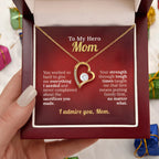 To My Hero Mom - I Admire You
